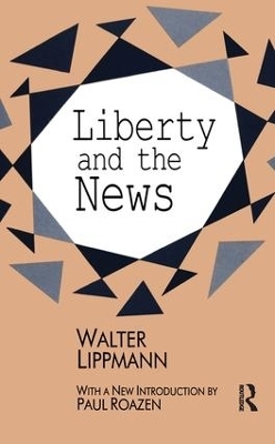 Liberty and the News - Walter Lippmann