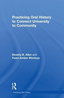 Practicing Oral History to Connect University to Community - Fawn-Amber Montoya, Beverly Allen