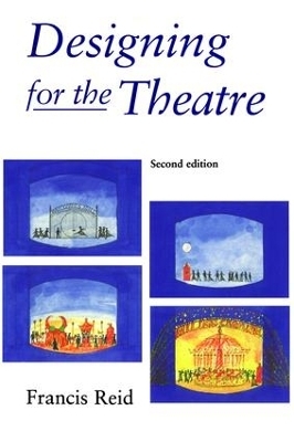 Designing for the Theatre - Francis Reid