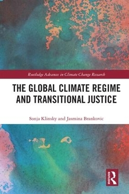 The Global Climate Regime and Transitional Justice - Sonja Klinsky, Jasmina Brankovic