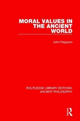 Moral Values in the Ancient World - John Ferguson