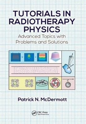 Tutorials in Radiotherapy Physics - Patrick N. McDermott