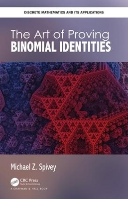 The Art of Proving Binomial Identities - Michael Z. Spivey