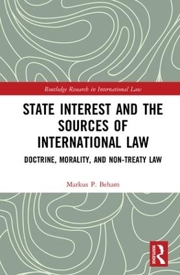 State Interest and the Sources of International Law - Markus P. Beham