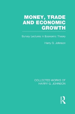 Money, Trade and Economic Growth - Harry Johnson