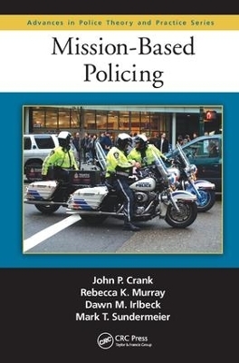 Mission-Based Policing - John P. Crank, Dawn M. Irlbeck, Rebecca K. Murray, Mark Sundermeier