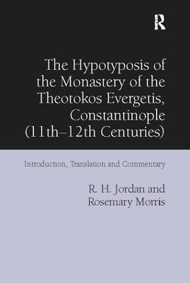 The Hypotyposis of the Monastery of the Theotokos Evergetis, Constantinople (11th-12th Centuries) - R. H. Jordan, Rosemary Morris