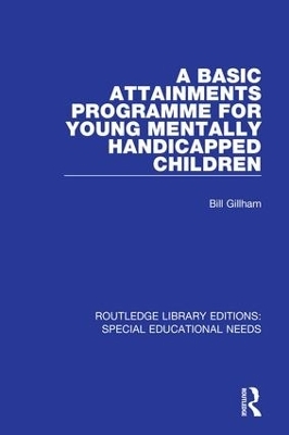 A Basic Attainments Programme for Young Mentally Handicapped Children - Bill Gillham