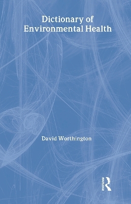 Dictionary of Environmental Health - David Worthington