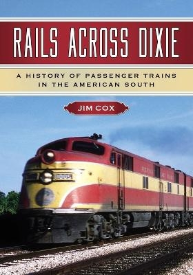 Rails Across Dixie - Jim Cox