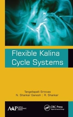 Flexible Kalina Cycle Systems - Tangellapalli Srinivas, N. Shankar Ganesh, R. Shankar