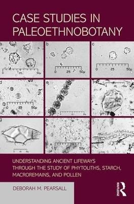 Case Studies in Paleoethnobotany - Deborah Pearsall