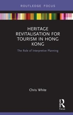 Heritage Revitalisation for Tourism in Hong Kong - Chris White