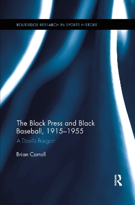 The Black Press and Black Baseball, 1915-1955 - Brian Carroll