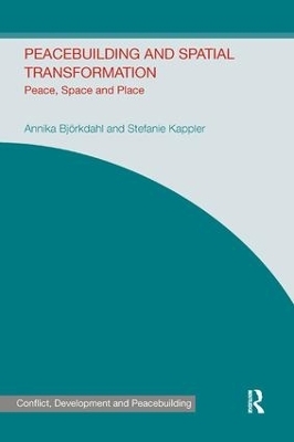 Peacebuilding and Spatial Transformation - Annika Bjorkdahl, Stefanie Kappler