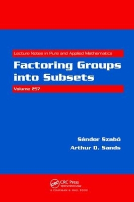 Factoring Groups into Subsets - Sandor Szabo, Arthur D. Sands