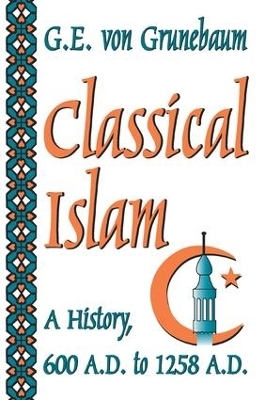 Classical Islam - G. E. Von Grunebaum