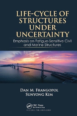 Life-Cycle of Structures Under Uncertainty - Dan M. Frangopol, Sunyong Kim