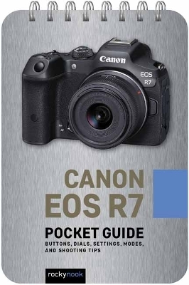 Canon EOS R7: Pocket Guide  - Rocky Nook