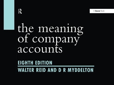 The Meaning of Company Accounts - Walter Reid, D R Myddelton