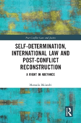 Self-Determination, International Law and Post-Conflict Reconstruction - Manuela Melandri