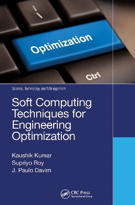 Soft Computing Techniques for Engineering Optimization - Kaushik Kumar, Supriyo Roy, J. Paulo Davim