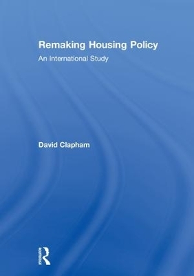 Remaking Housing Policy - David Clapham