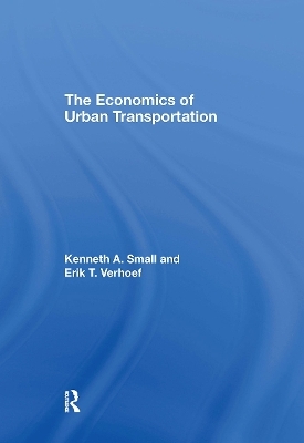 The Economics of Urban Transportation - Kenneth A. Small, Erik T. Verhoef