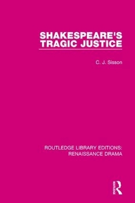 Shakespeare's Tragic Justice - C. J. Sisson