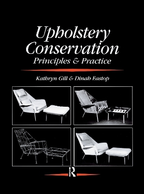 Upholstery Conservation: Principles and Practice - Dinah Eastop, Kathryn Gill