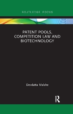 Patent Pools, Competition Law and Biotechnology - Devdatta Malshe