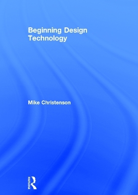 Beginning Design Technology - Mike Christenson