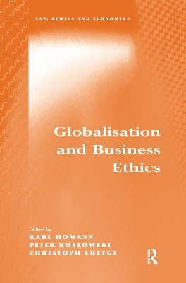 Globalisation and Business Ethics - Karl Homann, Peter Koslowski