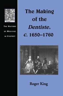 The Making of the Dentiste, c. 1650-1760 - Roger King