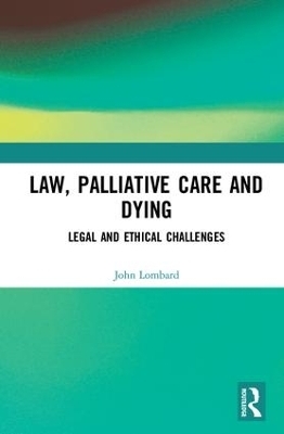 Law, Palliative Care and Dying - John Lombard