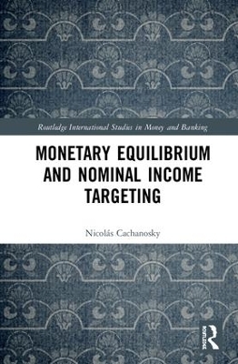 Monetary Equilibrium and Nominal Income Targeting - Nicolás Cachanosky