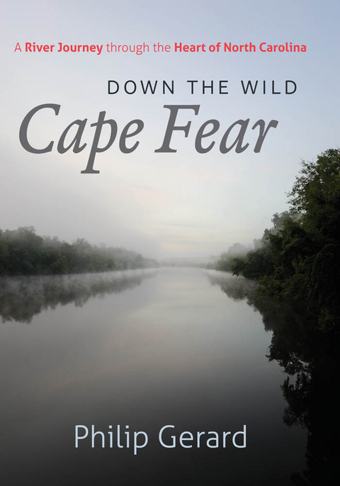 Down the Wild Cape Fear - Philip Gerard