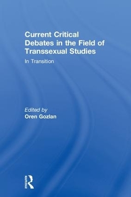 Current Critical Debates in the Field of Transsexual Studies - 