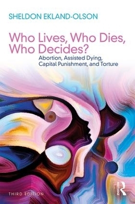 Who Lives, Who Dies, Who Decides? - Sheldon Ekland-Olson