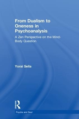 From Dualism to Oneness in Psychoanalysis - Yorai Sella