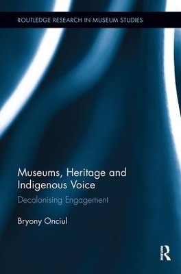 Museums, Heritage and Indigenous Voice - Bryony Onciul