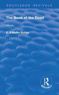 The Book of the Dead, Volume I - E. A. Wallis Budge