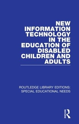 New Information Technology in the Education of Disabled Children and Adults - David Hawkridge, Tom Vincent, Gerald Hales