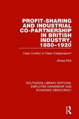 Profit-sharing and Industrial Co-partnership in British Industry, 1880-1920 - Jihang Park