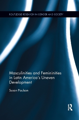 Masculinities and Femininities in Latin America's Uneven Development - Susan Paulson