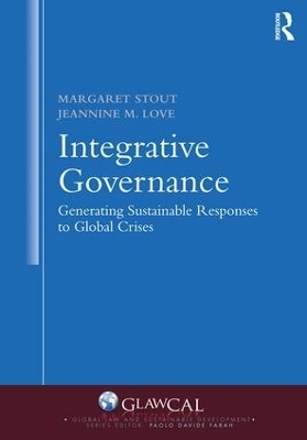 Integrative Governance: Generating Sustainable Responses to Global Crises - Margaret Stout, Jeannine M. Love