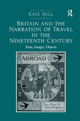 Britain and the Narration of Travel in the Nineteenth Century - Kate Hill