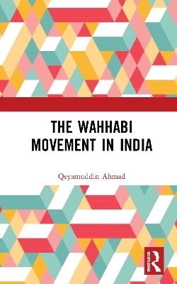 The Wahhabi Movement in India - Qeyamuddin Ahmad