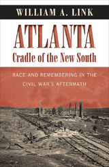 Atlanta, Cradle of the New South -  William A. Link