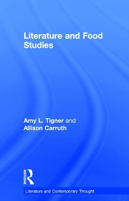 Literature and Food Studies - Amy Tigner, Allison Carruth